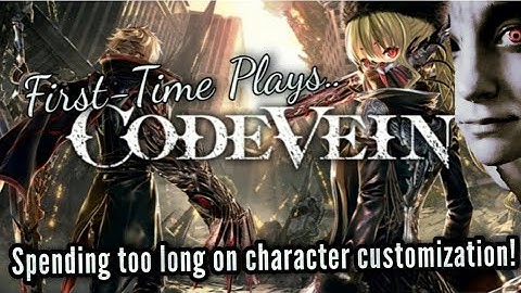 First-Time Plays.. Code Vein