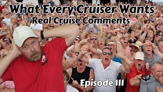 What Every Cruiser Wants  Real Cruise Comments Episode 111