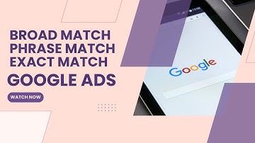 Broad Match, Phrase Match, Exact Match and Negative Keyword - Google Ads Tutorial | Malayalam Class