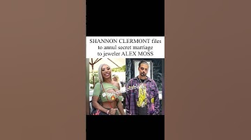 SHANNON CLERMONT files to annul secret marriage to jeweler ALEX MOSS #shorts #youtubeshorts #trend
