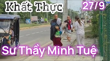27/9 Sư Thầy Minh Tuệ cùng sư huynh đệ khất thực bình an tốt đẹp