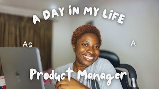 DAY IN THE LIFE OF A PRODUCT MANAGER 👩🏽‍💻 | Work From Home | Vlog
