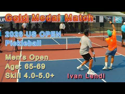 Men's Open, Age: 65-69 Gold Medal Pickleball Match - US Open 2026 - Skill 4.0-5.0+ with Ivan Lendl