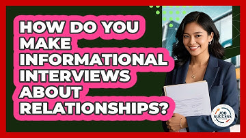 How Do You Make Informational Interviews About Relationships? - Job Success Network