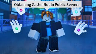 (SPEEDRUN) Obtaining Gaster But In Public Servers | A Universal Time