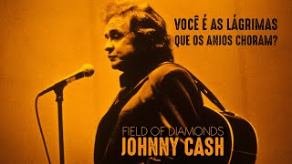 Johnny Cash - Field Of Diamonds (Legendado em Português)
