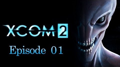 XCOM 2 | Episode 1 | The Resistance