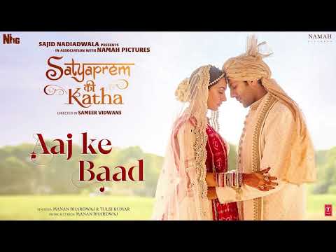 Aaj Ke Baad (Video) SatyaPrem Ki Katha | Kartik, Kiara | Manan B, Tulsi K | Sameer V, Sajid N, Namah