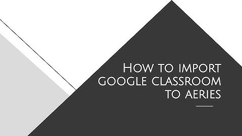 How to Import from Classroom to Aeries (Full Walkthrough)