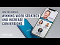 Free Webinar: How to Launch a Winning Video Strategy and Increase Conversions