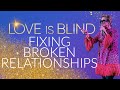 Love is Blind // Fixing Broken Relationships