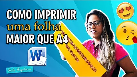 Como imprimir maior na impressora A4?
