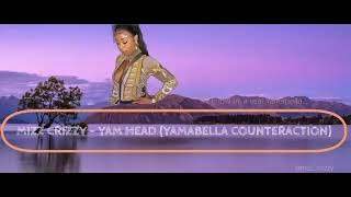 Mizz Crizzy - Yam Head [ Yambella Counteraction ] Official Audio