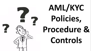 Part 2 : How to create AML & KYC policies, procedure and controls as per AML/CFT Compliance Program