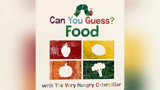 Can You Guess? Food With The Very Hungry Caterpillar Written by Eric Carle Read Aloud