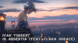 Ivan Torrent - In Absentia (feat. Clara Sorace) 💜