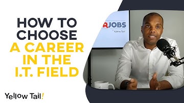 How To Choose A Career In IT Field | IT Careers With No Experience  | Yellow Tail Tech