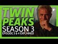 Twin Peaks Season 3 Episode 3 & 4 Breakdown!