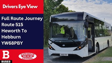 DEV: Full Route Journey | Nexus Bus Route 515 - Heworth To Hebburn + Return | YW68PBY