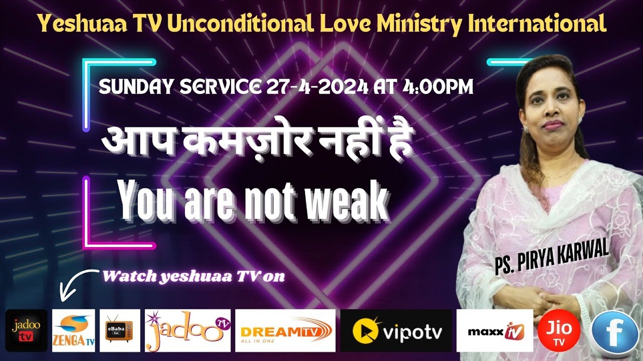      you  are not weak  28 4 2024 Sunday Church service  Ps Priya Karwal