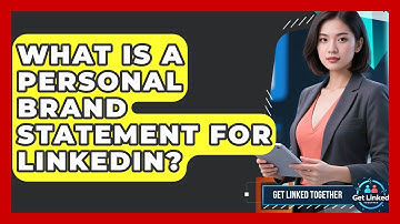What Is A Personal Brand Statement For LinkedIn? - Get Linked Together