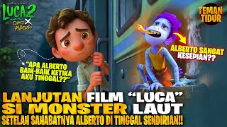 CERITA SETELAH DI TINGGAL SAHABATNYA 'LUCA'!! INILAH HIDUP SI MONSTER LAUT ALBERTO!! - ALUR CERITA