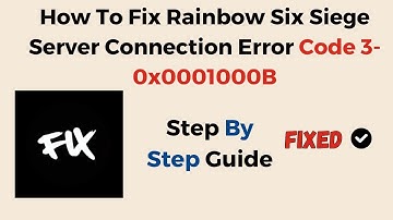 How To Fix Rainbow Six Siege Server Connection Error Code 3 0x0001000B