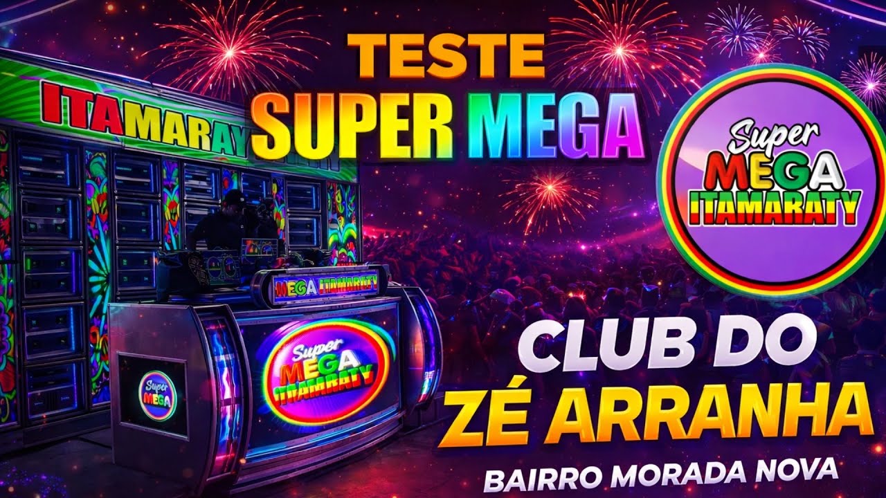 Teste Super Mega Itamaraty, Bairro Morada Nova, Club Zé Arranha, Muita Potência e Muita Qualidade 