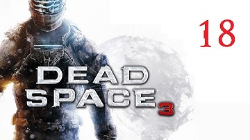 Dead Space 3 - Chapter 18 (Part 1) Walkthrough