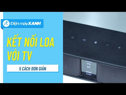 5 cách kết nối loa với TV đơn giản, hiệu quả: tận hưởng âm thanh hiệu quả hơn • Điện máy XANH