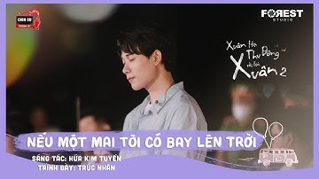 XHTDRLX2 | Nếu Một Mai Tôi Bay Lên Trời - Trúc Nhân live tại Xuân Hạ Thu Đông, rồi lại Xuân mùa 2
