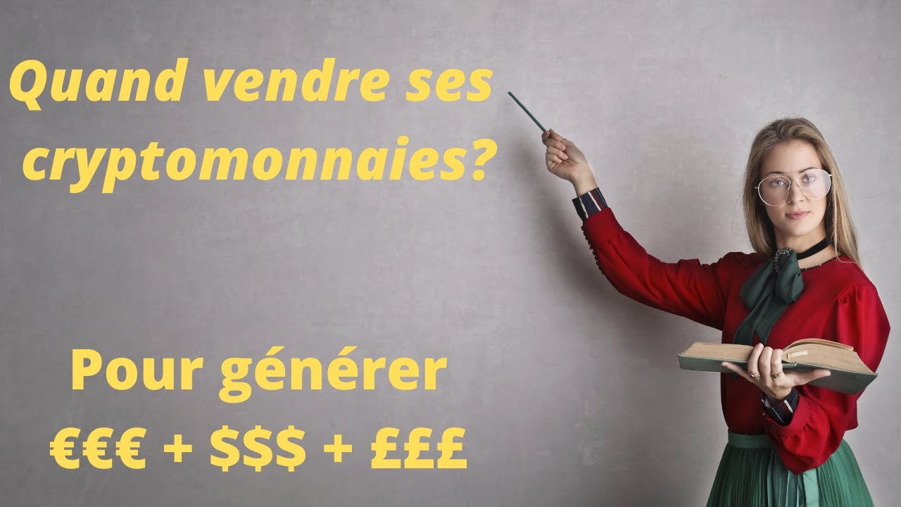 Quand faut-il vendre ses crypto monnaies?