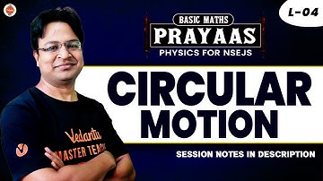 Circular Motion - Lecture 4 | PRAYAAS For NSEJS Physics | INJSO | IJSO | Vikas Sir | VOS
