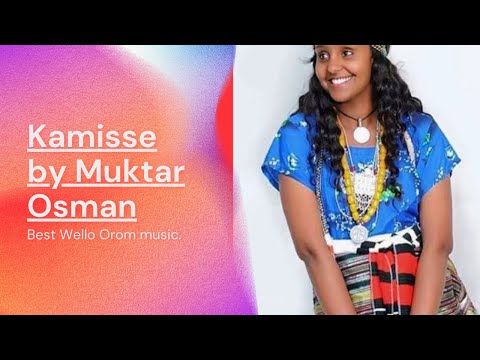 Kamisse Muktar Osman Oromifa Music Oromomusic 