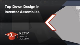 Top-Down Design in Inventor Assemblies | KETIV Virtual Academy