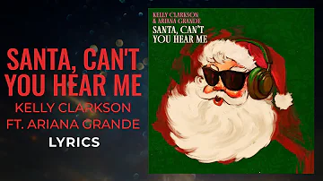 Kelly Clarkson, Ariana Grande - Santa, Can't You Hear Me (LYRICS)