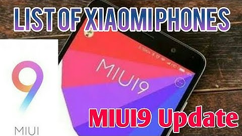 List Of Xiaomi Phones Which Will Get MIUI9 Update!