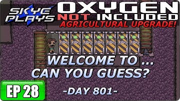 Oxygen Not Included (ONI) AGRICULTURAL UPGRADE Part 28 ►WELCOME TO ... CAN YOU GUESS?!◀ Gameplay