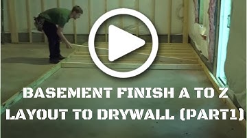 Basement Finishing A to Z (Part 1) [Layout to Drywall]