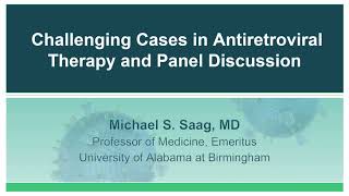 Challenging Cases in Antiretroviral Therapy and Panel Discussion
