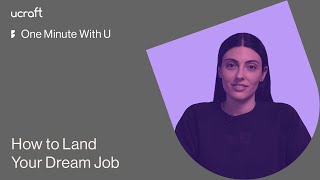 How to Land Your Dream Job | One Minute With U