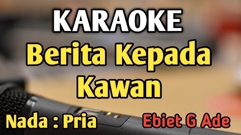 BERITA KEPADA KAWAN - KARAOKE || NADA PRIA || Ebiet G Ade || Audio HQ || Live Keyboard