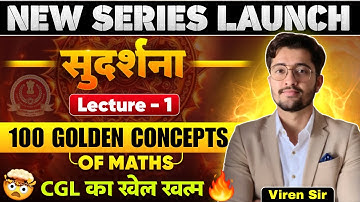 🔥Lecture 1 | सुदर्शना Series | 100 Golden Concepts of MATHS | SSC CGL, CHSL, CPO, MTS | Viren Sir
