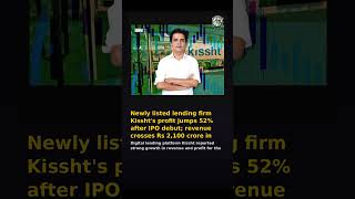 Newly listed lending firm Kissht's profit jumps 52% after IPO debut; revenue crosses Rs 2,100 crore