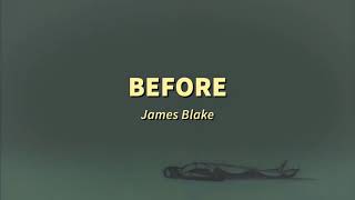 Before - James Blake (Slowed &amp; Reverbed)