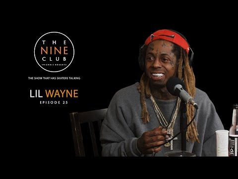 Lil Wayne | The Nine Club With Chris Roberts - Episode 25