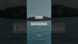 [Lyrics] AESPA - Life's Too Short