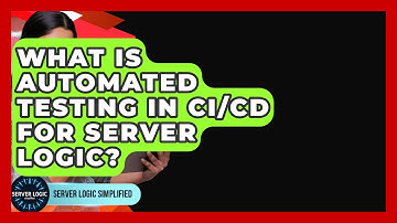 What Is Automated Testing In CI/CD For Server Logic? - Server Logic Simplified