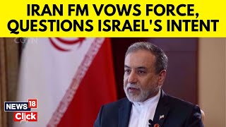 Iran FM Araghchi Warns: “Fully Prepared for Israeli Aggression” Amid Fragile Ceasefire | N18G