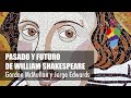 Valparaíso 2016. Pasado y futuro de William Shakespeare: Gordon McMullan y Jorge Edwards